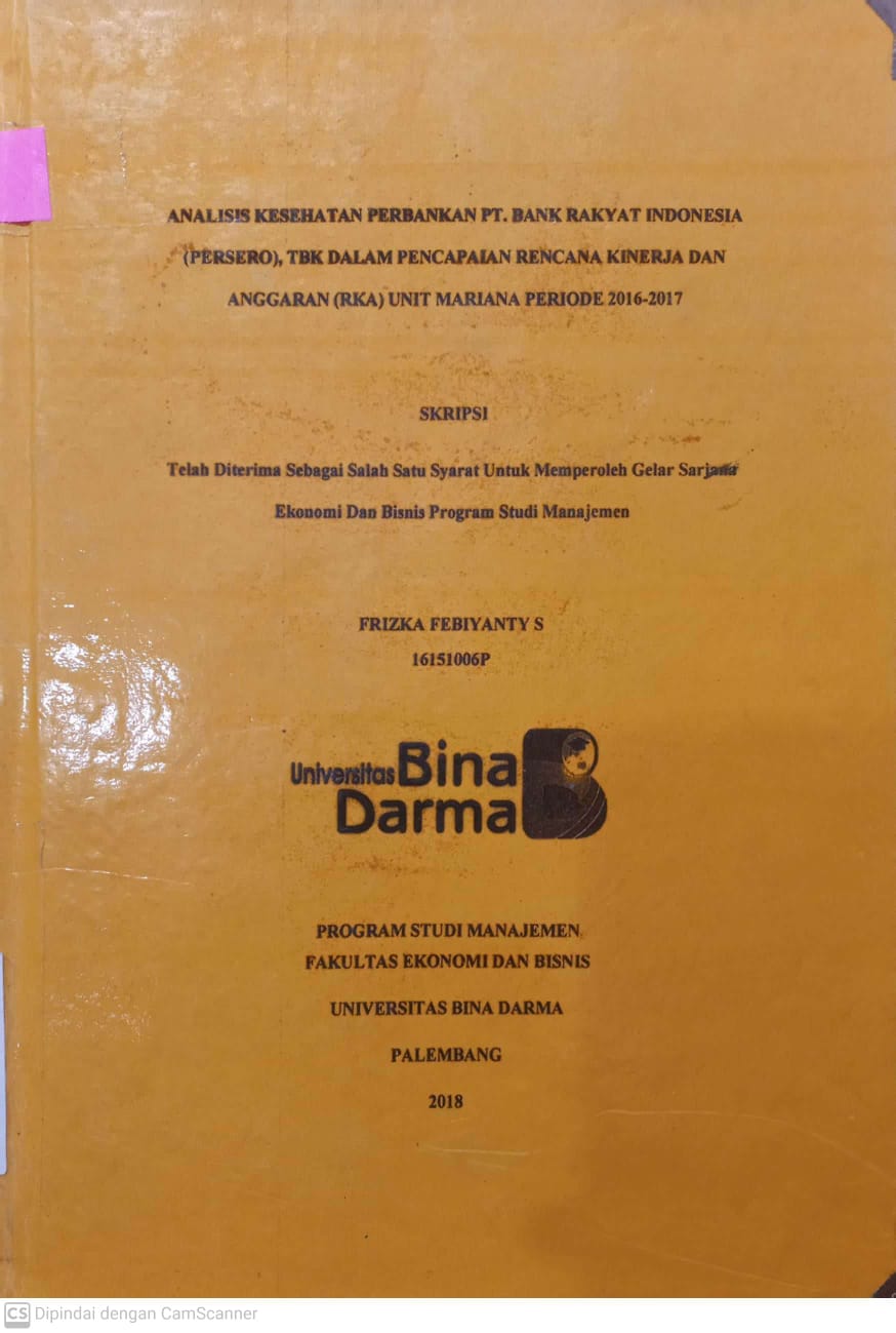 Cover ANALISIS KESEHATAN PERBANKAN PT.BANK RAKYAT INDONESIA (PERSERO) TBK DALAM PENCAPAIAN RENCANA KINERJA DAN ANGGARAN (RKA) UNIT MARIANA PERIODE 2016-2017 / FRIZKA FEBIYANTY S