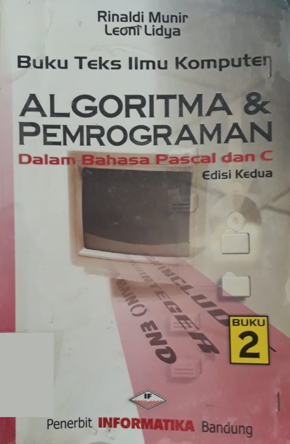 Cover BUKU TEKS ILMU KOMPUTER ALGORITMA & PEMROGRAMAN DALAM BAHASA PASCAL DAN C :  Buku Kefua, Edisi Kedua / Rinaldi Munir