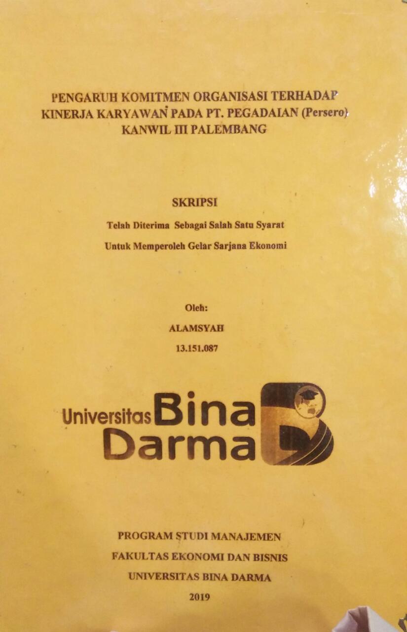 Cover PENGARUH KOMITMEN ORGANISASI TERHADAP KINERJA KARYAWAN PADA PT. PEGADAIAN (PERSERO) KANWIL III PALEMBANG / Alamsyah