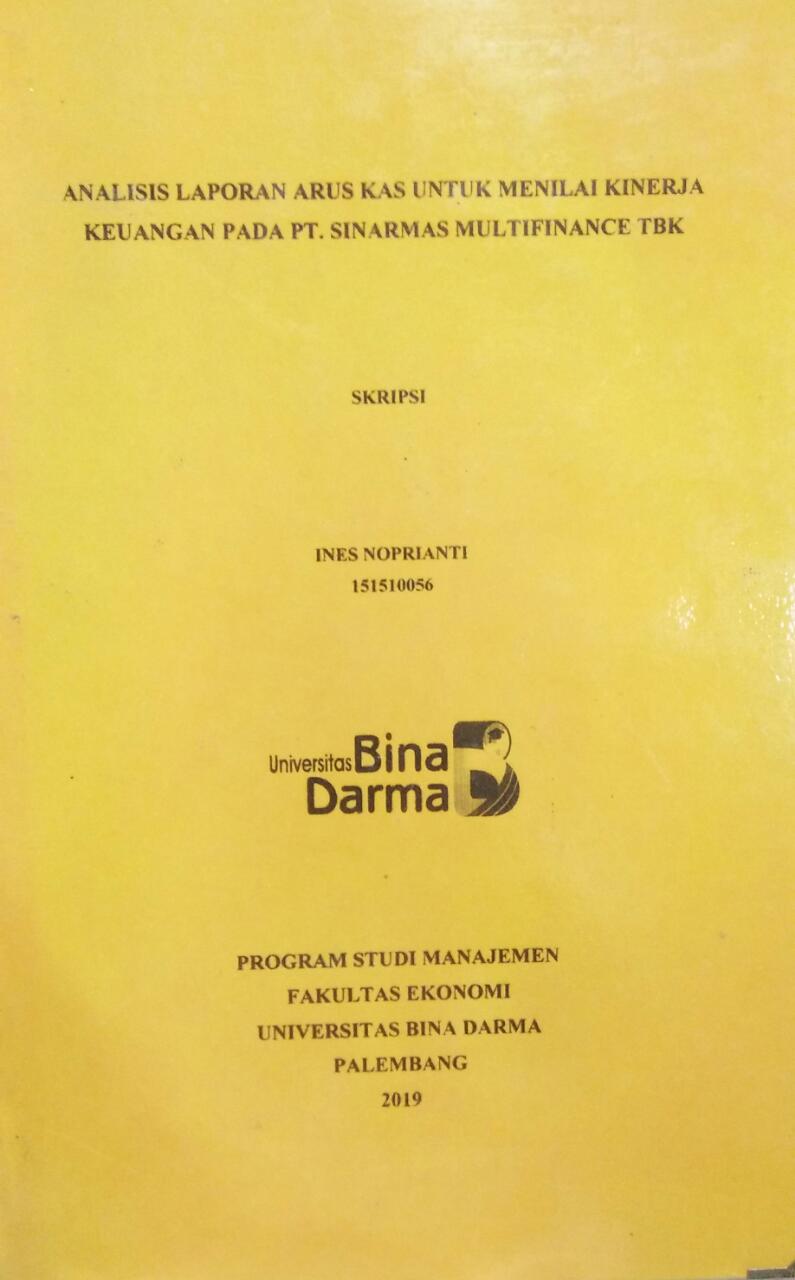 Cover ANALISIS LAPORAN ARUS KAS UNTUK MENILAI KINERJA KEUANGAN PADA PT. SINARMAS MULTIFINANCE TBK / Ines Noprianti