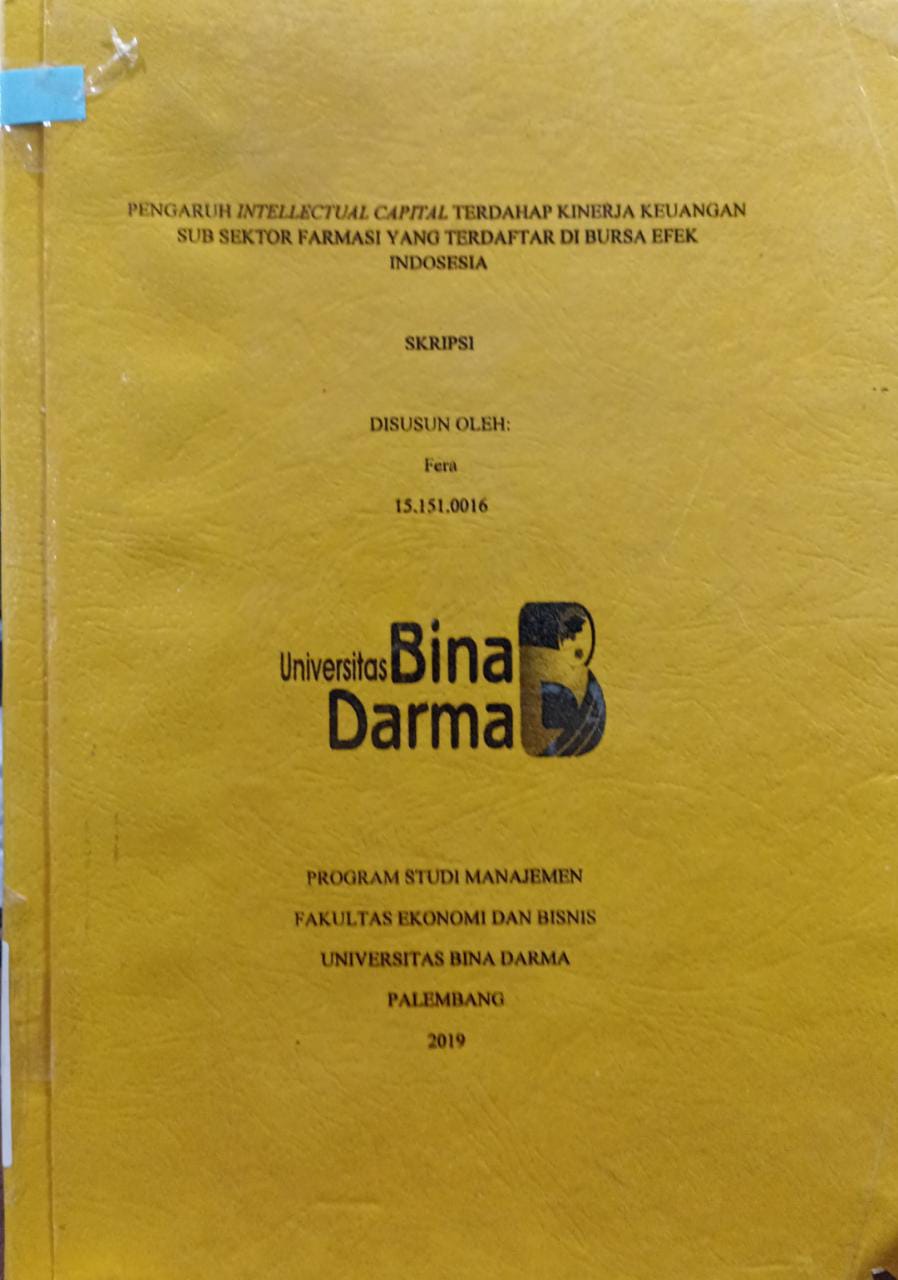 Cover PENGARUH INTELECTUAL CAPITAL TERHADAP KINERJA KEUANGAN SU SEKTOR FARMASI YANG TERDAFTAR DI BURSA EFEK INDONESIA / Fera