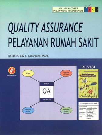 Cover QUALITY ASSURANCE PELAYANAN RUMAH SAKIT / Boy S. Sabarguna
