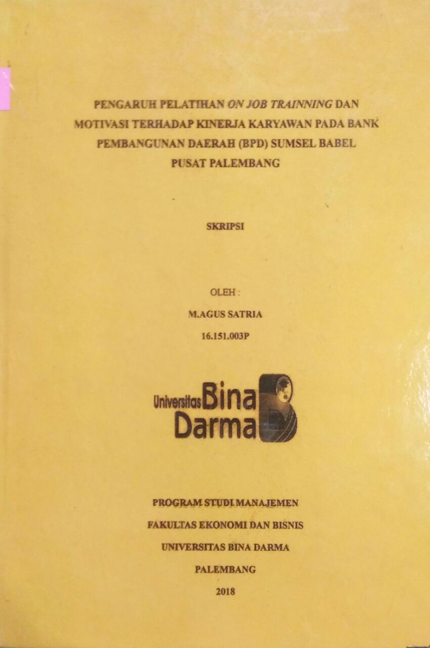 Cover PENGARUH PELATIHAN ON JOB TRAINNING DAN MOTIVASI TERHADAP KINERJA KARYAWAN PADA BANK PEMBANGUNAN DAERAH (BPD) SUMSEL BABEL PUSAT PALEMBANG / M.Agus Satria