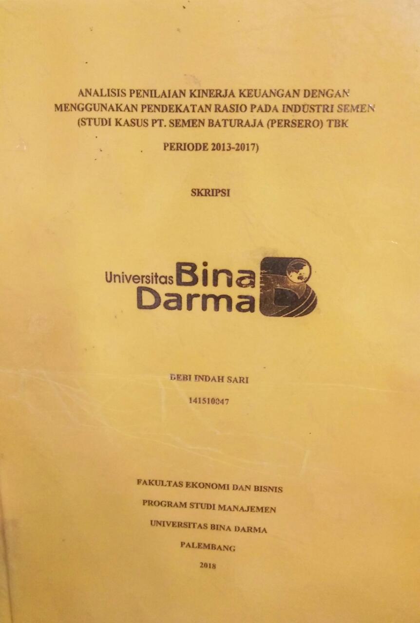 Cover ANALISIS PENILAIAN KINERJA KEUANGAN DENGAN MENGGUNAKAN PENDEKATAN RASIO PADA INDUSTRI SEMEN (STUDI KASUS PT. SEMEN BATURAJA (PERSERO) TBK / Debi Indah Sari