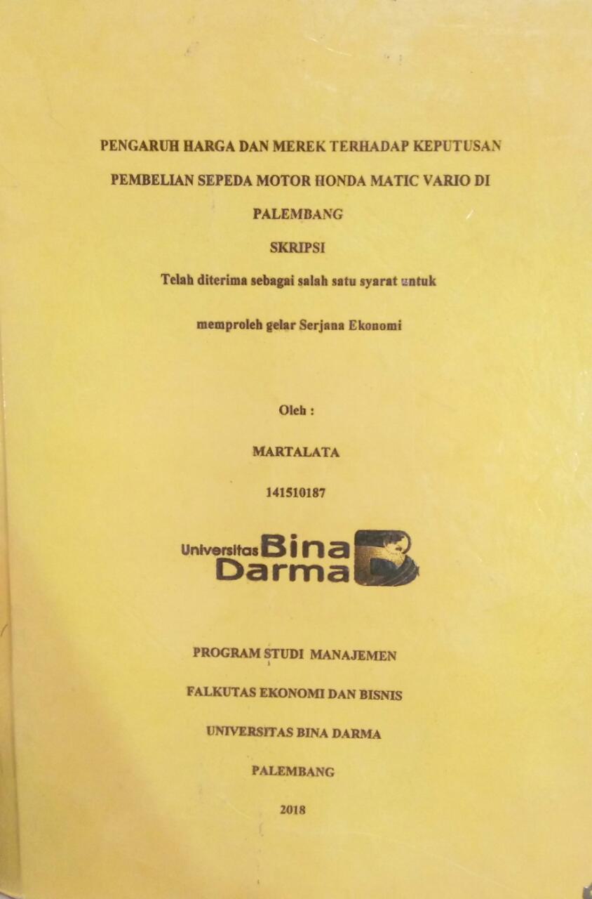 Cover PENGARUH HARGA DAN MEREK TERHADAP KEPUTUSAN PEMBELIAN SEPEDA MOTOR HONDA MATIC VARIO DI PALEMBANG / Martalata
