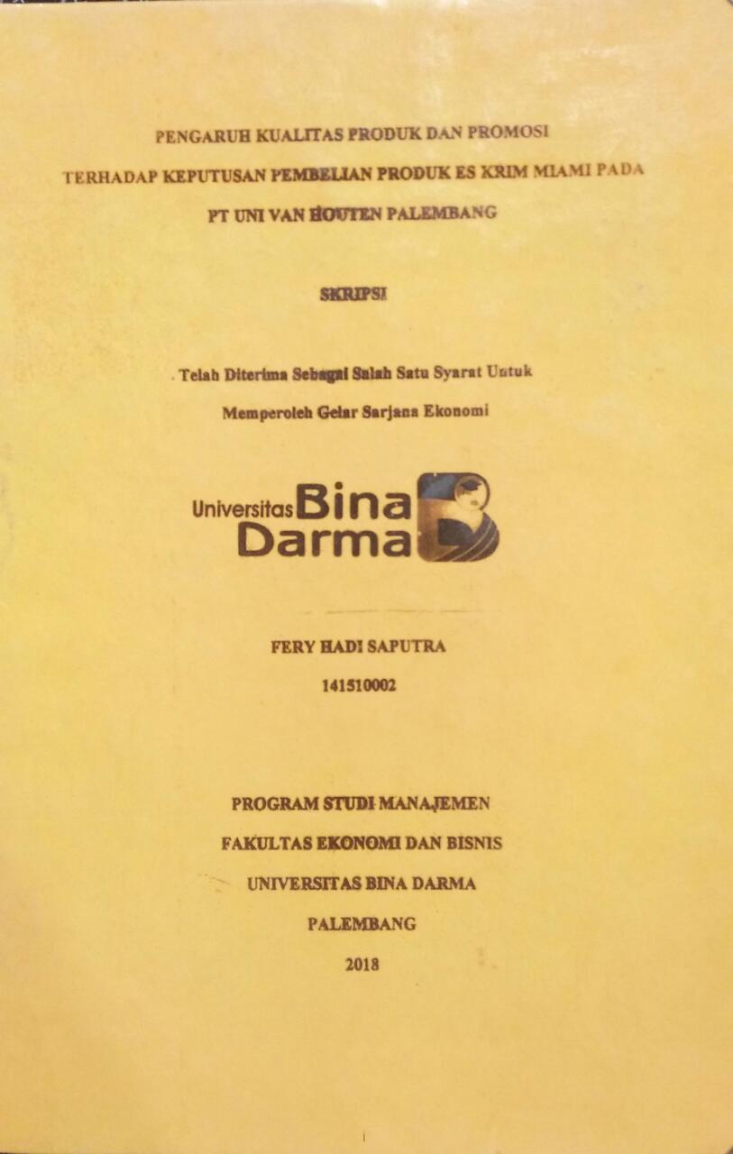 Cover PENGARUH KUALITAS PRODUK DAN PROMOSI TERHADAP KEPUTUSAN PEMBELIAN PRODUK ES KRIM MIAMI PADA PT UNI VAN HOUTEN PALEMBANG / Fery Hadi Saputra