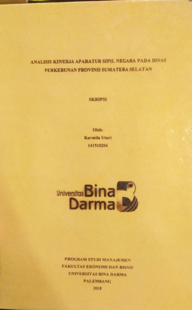 Cover ANALISIS KINERJA APARATUR SIPIL NEGARA PADA DINAS PERKEBUNAN PROVINSI SUMATERA SELATAN / Karmila Utari
