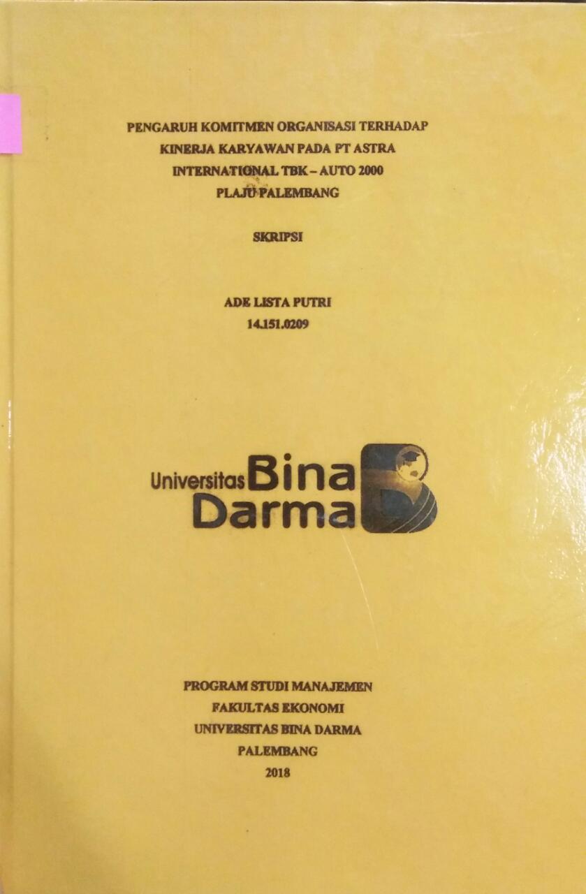 Cover PENGARUH KOMITMEN ORGANISASI TERHADAP KINERJA KARYAWAN PADA PT ASTRA INTERNATIONAL TBK- AUTO 2000 PLAJU PALEMBANG / Ade Lista Putri