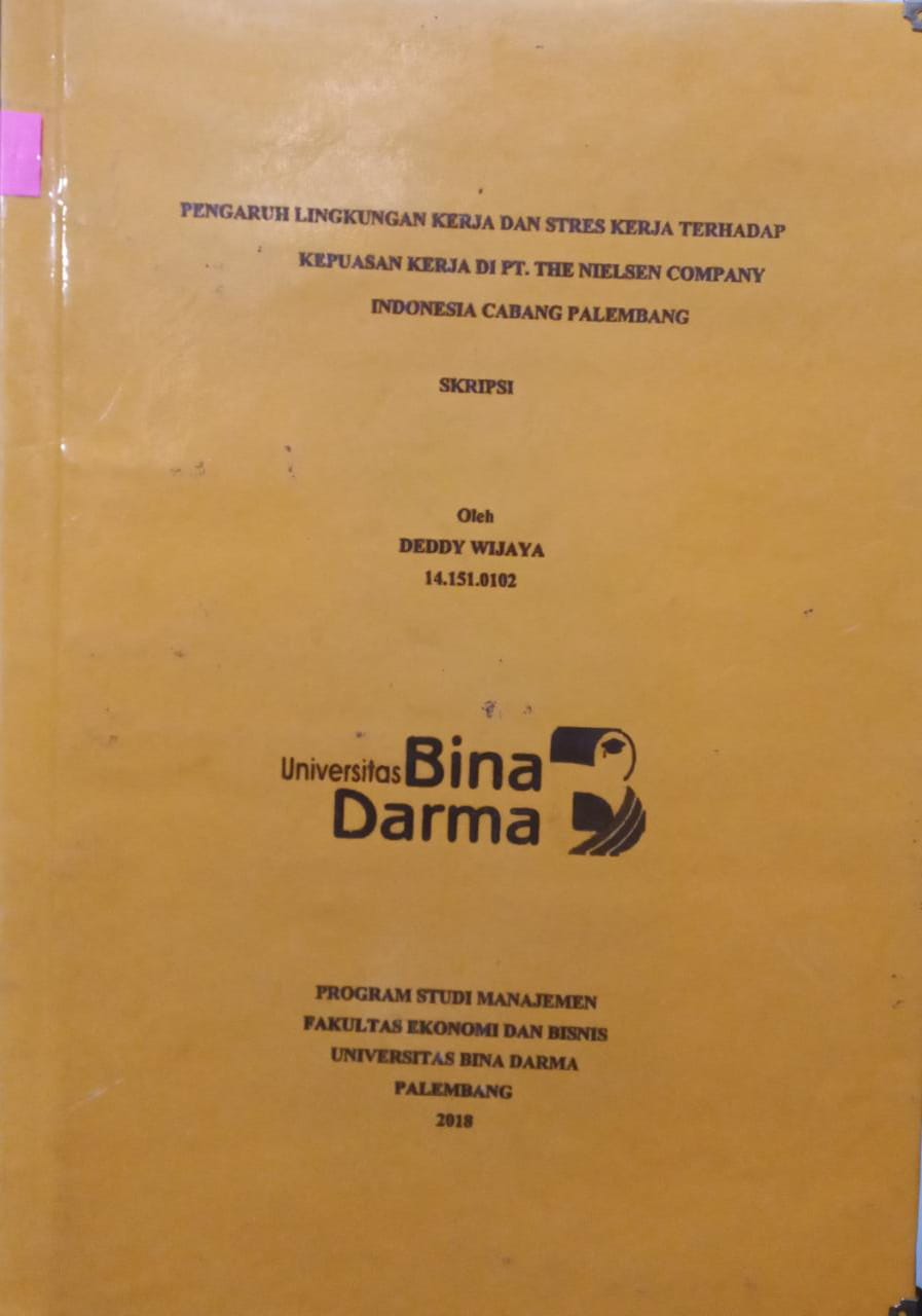 Cover PENGARUH LINGKUNGAN KERJA DAN STRESS KERJA TERHADAP KEPUASAN KERJA DI PT.THE NIELSEN COMPANY INDONESIA CABANG PALEMBANG / DEDDY WIJAYA