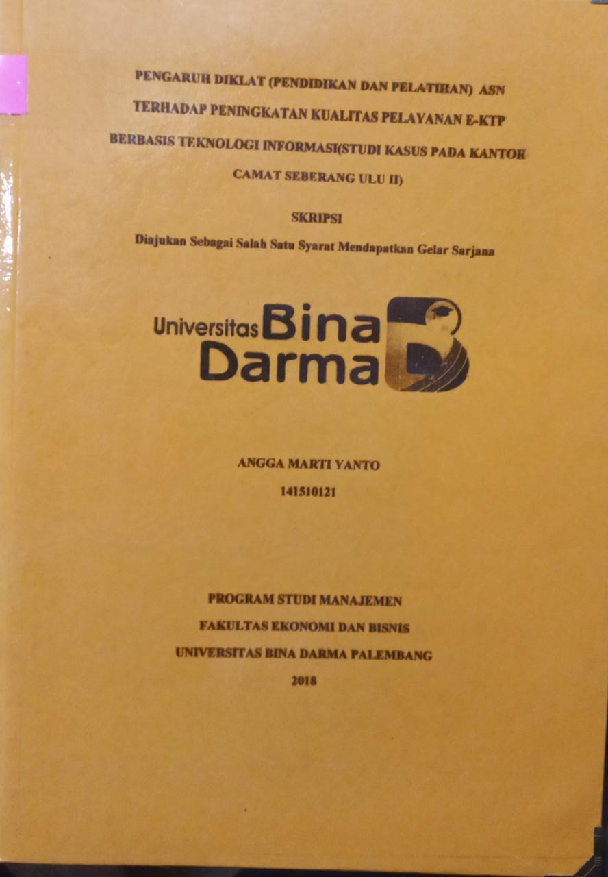 Cover PENGARUH DIKLAT (PENDIDIKAN DAN PELATIHAN )ASN TERHADAP PENINGKATAN KUALITAS PELAYANAN E-KTP BERBASIS TEKNOLOGI INFORMASI :  STUDI KASUS : PADA KANTOR CAMAT SEBERANG ULU II / ANGGA MARTI YANTO