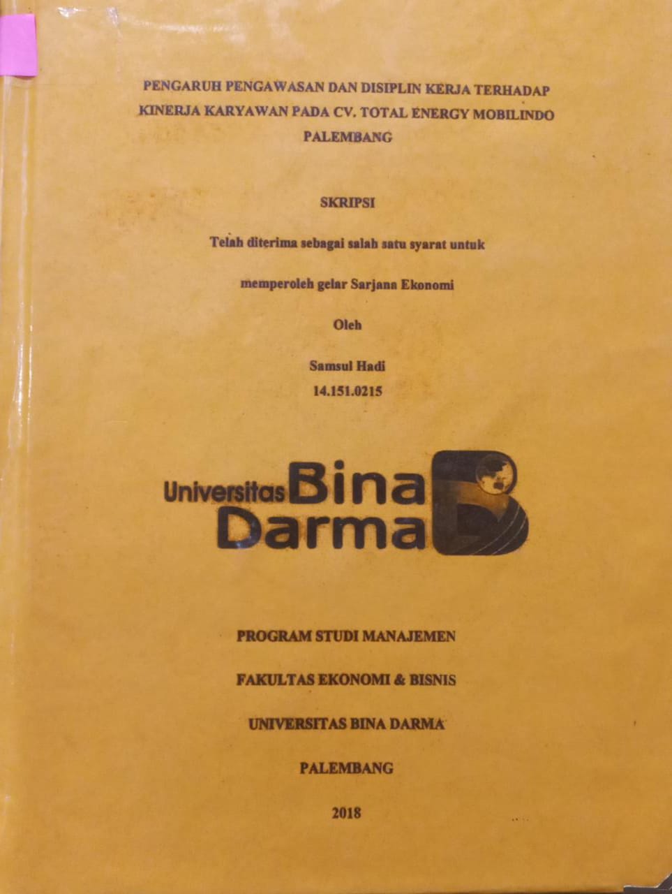 Cover PENGARUH PENGAWASAN DAN DISIPLIN KERJA TERHADAP KINERJA KARYAWAN PADA CV.TOTAL ENERGY MOBILINDO PALEMBANG / SAMSUL HADI