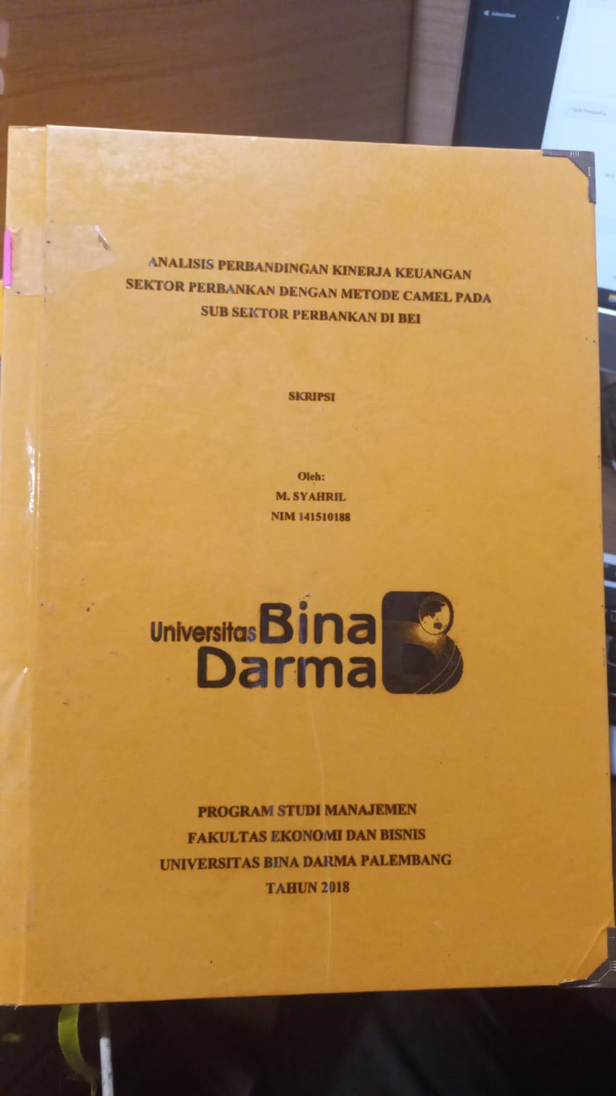 Cover ANALISIS PERBANDINGAN KINERJA KEUANGAN SEKTOR PERBANKAN DENGAN METODE CAMEL PADA SUB SEKTOR PERBANKAN DI BEI / M.SYAHRIL