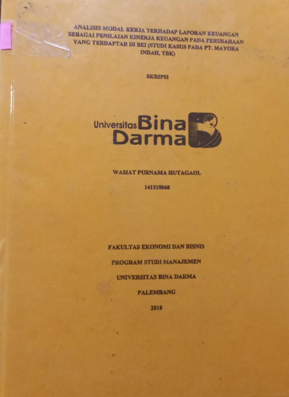 Cover ANALISIS MODAL KERJA TERHADAP LAPORAN KEUANGAN SEBAGAI PENILAIAN KINERJA KEUANGAN PADA PERUSAHAAN YANG TERDAFTAR DI BEI :  STUDI KASUS : PT MAYORA INDAH,TBK / WASIAT PURNAMA HUTAGAOL