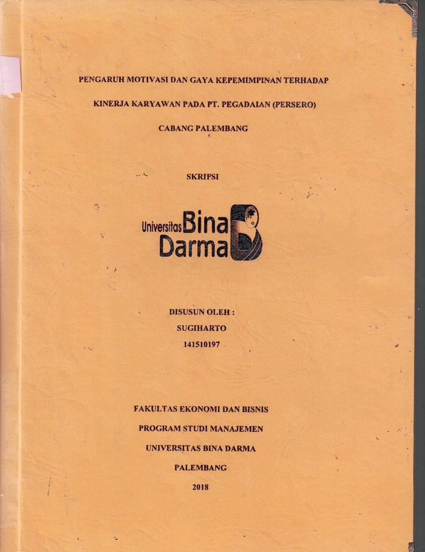 Cover PENGARUH MOTIVASI DAN GAYA KEPEMIMPINAN TERHADAP KINERJA KARYAWAN PADA PT. PEGADAIAN (PERSERO) CABANG PALEMBANG / Sugiharto
