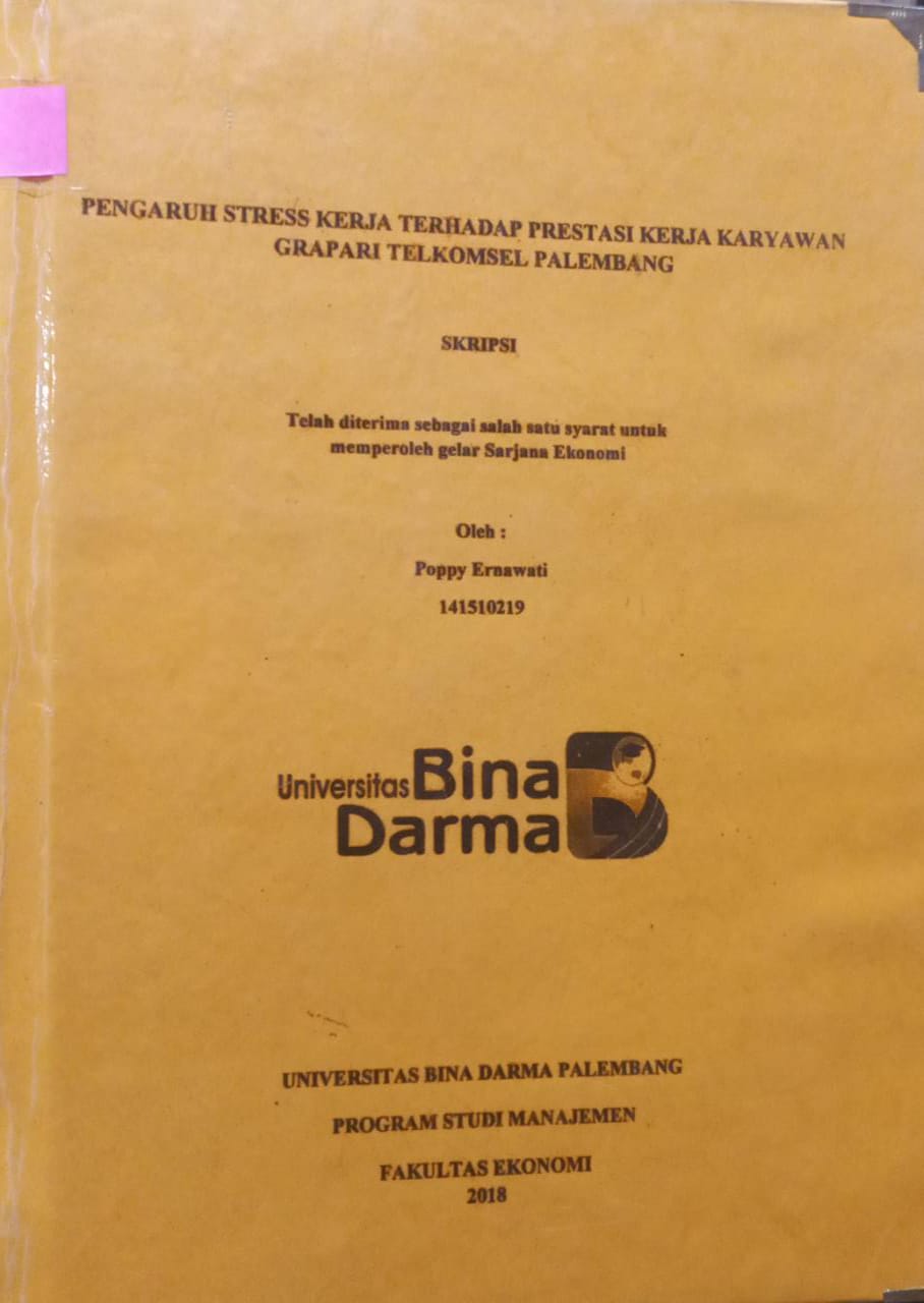Cover PENGARUH STRESS KERJA TERHADAP PRESTASI KERJA KARYAWAN GRAPARI TELKOMSEL PALEMBANG / POPPY ERNAWATI