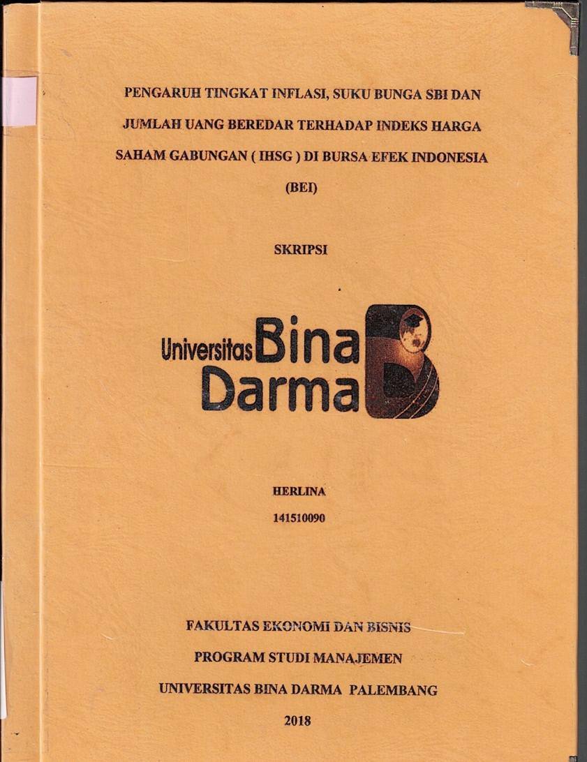 Cover PENGARUH TINGKAT INFLASI, SUKU BUNGA SBI DAN JUMLAH UANG BEREDAR TERHADAP INDEKS HARGA SAHAM GABUNGAN (IHSG) DI BURSA EFEK INDONESIA (BEI) / Herlina