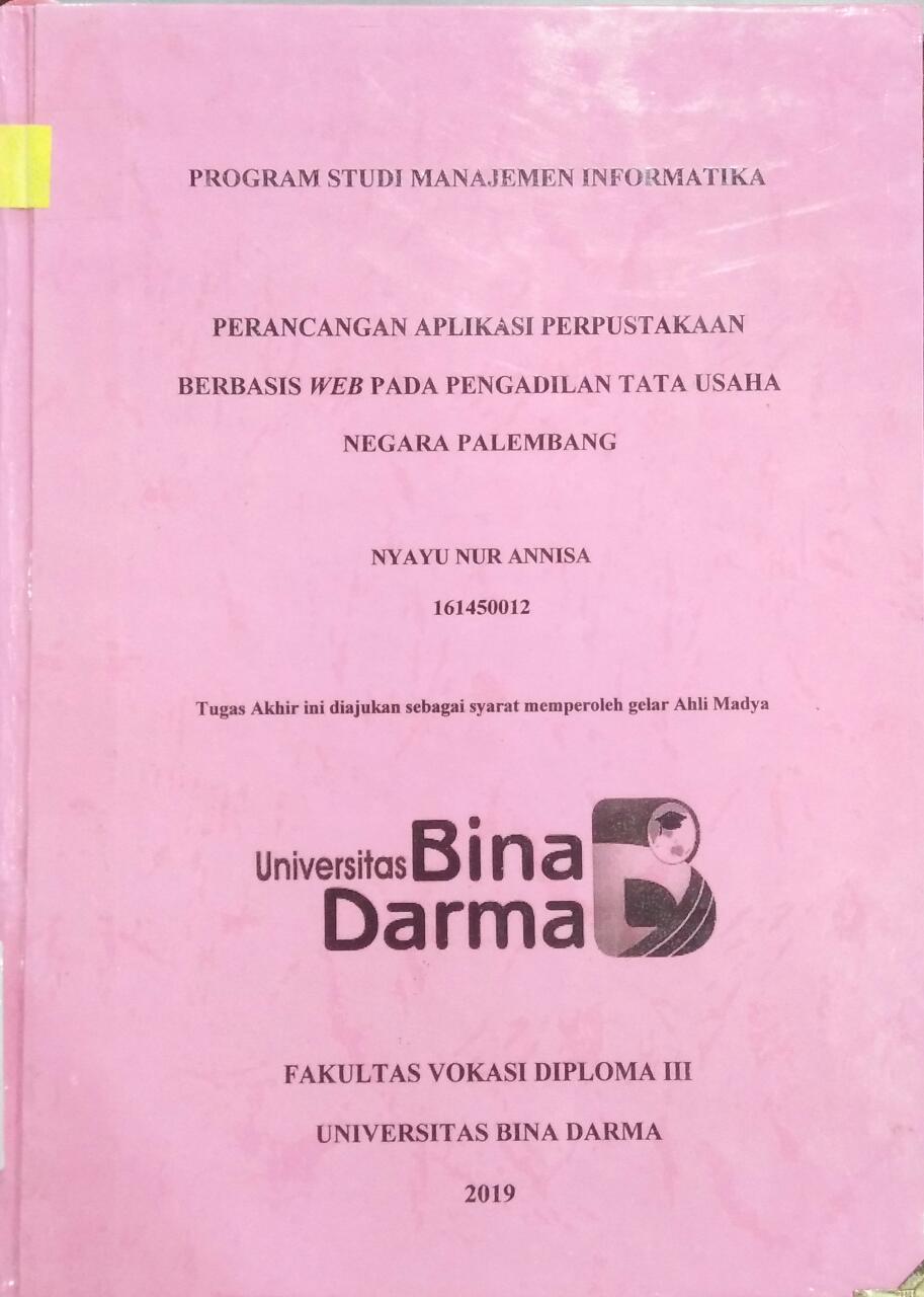 Cover PERANCANGAN APLIKASI PERPUSTAKAAN BERBASIS WEB PADA PENGADILAN TATA USAHA NEGARA PALEMBANG / Nyayu Nur Annisa
