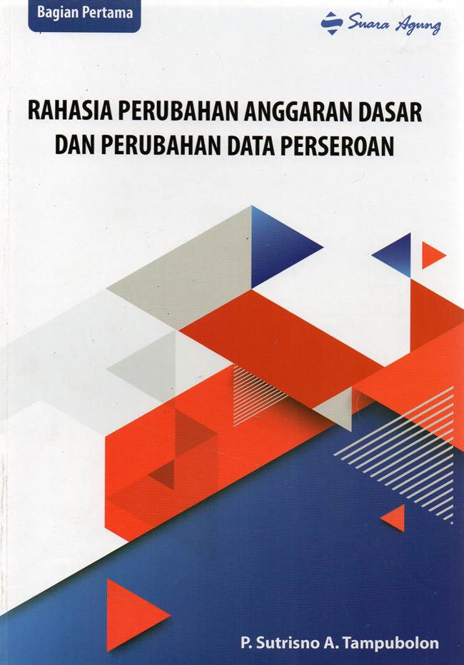 Cover RAHASIA PERUBAHAN ANGGARAN DASAR DAN PERUBAHAN DATA PERSEROAN / P. Sutrisno A. Tampubolon