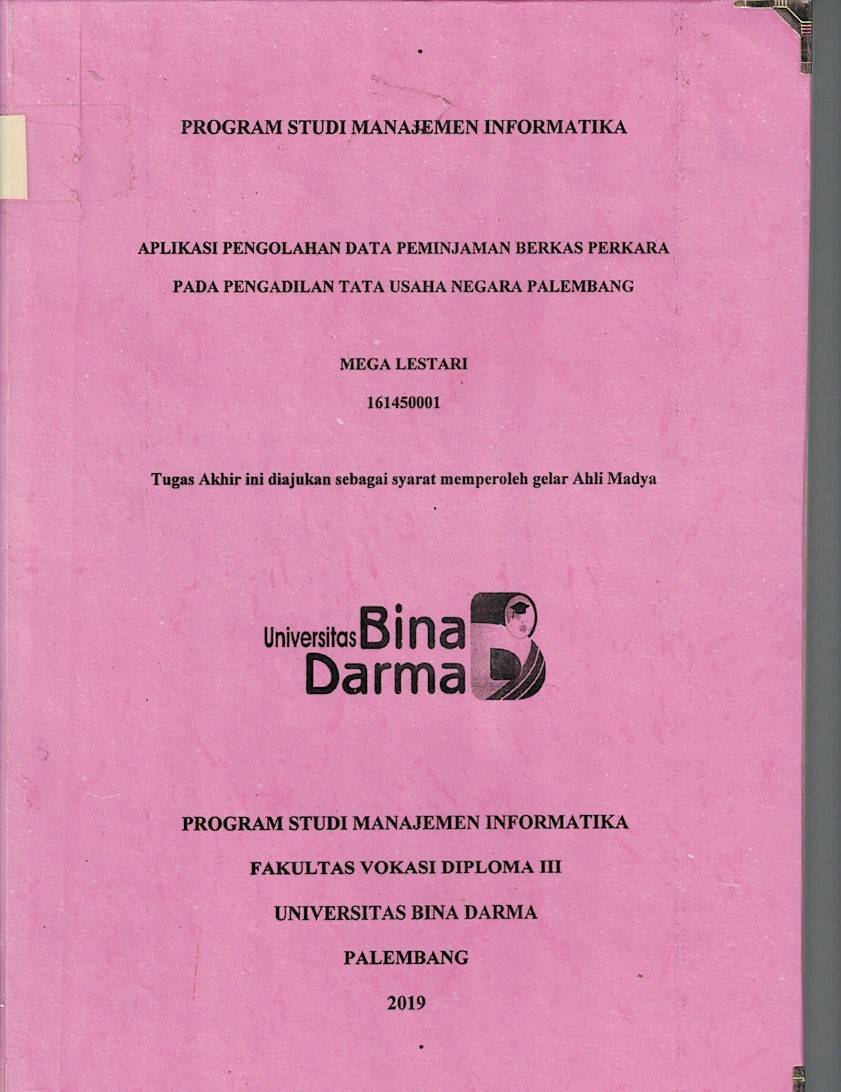Cover APLIKASI PENGOLAHAN DATA PEMINJAMAN BERKAS PERKARA PADA PENGADILAN TATA USAHA NEGARA PALEMBANG / Mega Lestari