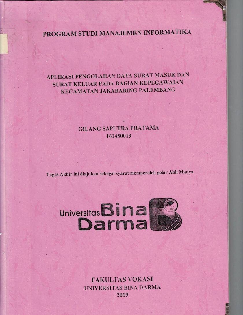 Cover APLIKASI PENGOLAHAN DATA SURAT MASUK DAN SURAT KELUAR PADA BAGIAN KEPEGAWAIAN KECAMATAN JAKABARING PALEMBANG / Gilang Saputra Pratama