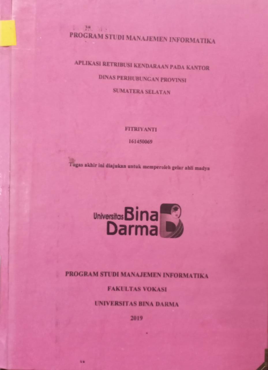 Cover APLIKASI RETRIBUSI KENDARAAN PADA KANTOR DINAS PERHUBUNGAN PROVINSI SUMATERA SELATAN / FITRIYANTI