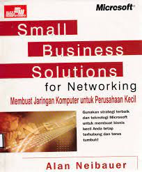 Cover SMALL BUSINESS SOLUTIONS FOR NETWORKING :  Membuat Jaringan Komputer untuk Perusahaan Kecil / Alan Neibauer