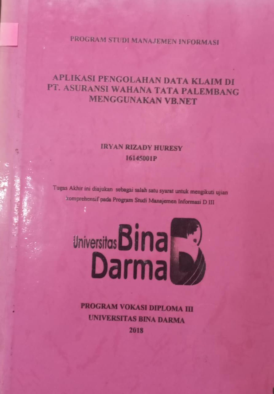 Cover APLIKASI PENGELOLAHAN DATA KLAIM DI PT.ASURANSI WAHANA TATA PALEMBANG MENGGUNAKAN VB.NET / IRYAN RIZADY HURESY