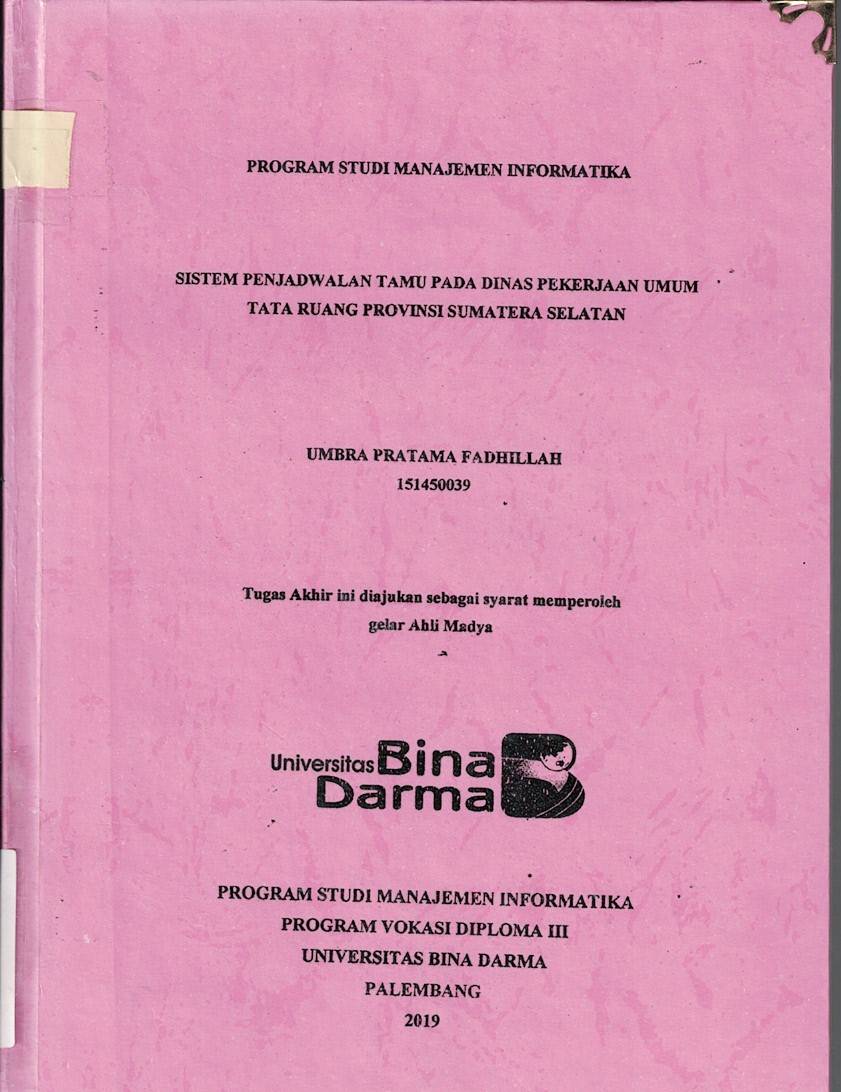 Cover SISTEM PENJADWALAN TAMU PADA DINAS PEKERJAAN UMUM TATA RUANG PROVINSI SUMATERA SELATAN / Umbra Pratama Fadhillah