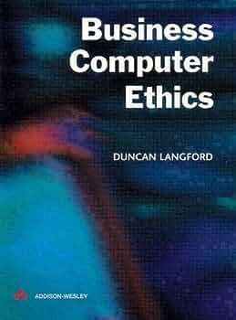 Cover BUSINESS COMPUTER ETHICS / Duncan Langford