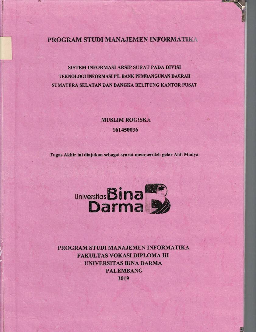 Cover SISTEM INFORMASI ARSIP SURAT PADA DIVISI TEKNOLOGI INFROMASI PT. BANK PEMBANGUNAN DAERAH SUMATERA SELATAN DAN BANGKA BELITUNG KANTOR PUSAT / Muslim Rogiska