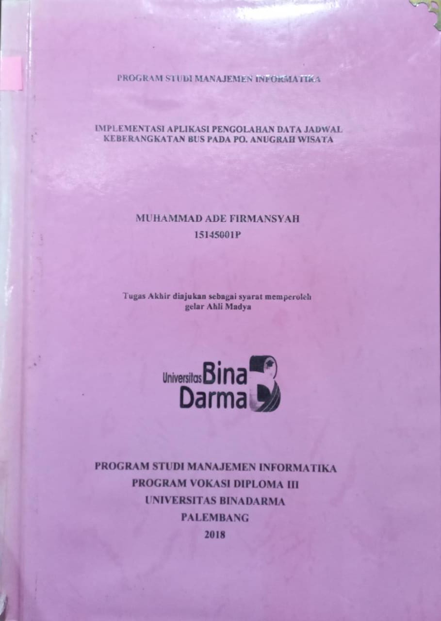 Cover IMPLEMENTASI APLIKASI PENGELOHAN DATA JADWAL KEBERANGKATAN BUS PADA PO.ANUGRAH WISATA / MUHAMMD ADE FIRMANSYAH