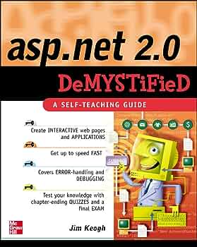 Cover ASP.NET 2.0 DEMYSTIFIED A SELF-TEACHING GUIDE / Jim Keogh