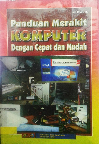Cover PANDUAN MERAKIT KOMPUTER DENGAN CEPAT DAN MUDAH / Ali Akbar