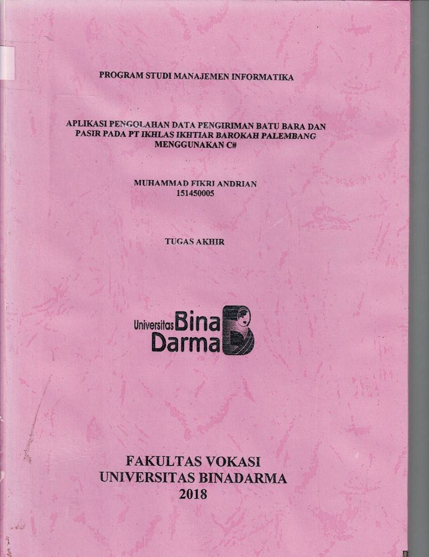 Cover APLIKASI PENGOLAHAN DATA PENGIRIMAN BATU BARA DAN PASIR PADA PT IKHLAS IKHTIAR BAROKAH PALEMBANG MENGGUNAKAN C# / Muhammad Fikri Andrian