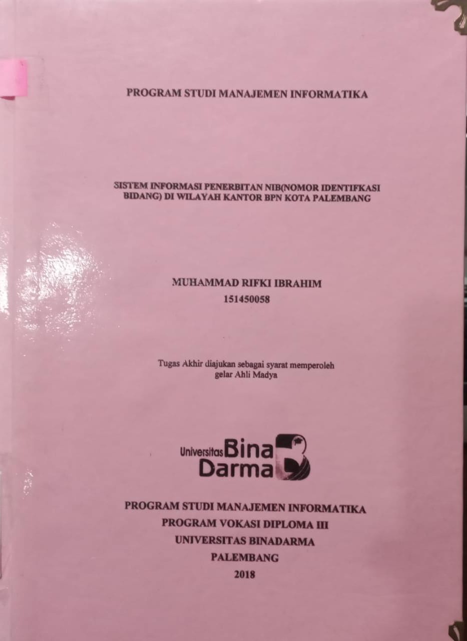 Cover SISTEM INFORMASI PENERBITAN NIB (NOMOR IDENTIFIKASI BIDANG) DI WILAYAH KANTOR BPN KOTA PALEMBANG / MUHAMMAD RIFKI IBRAHIM