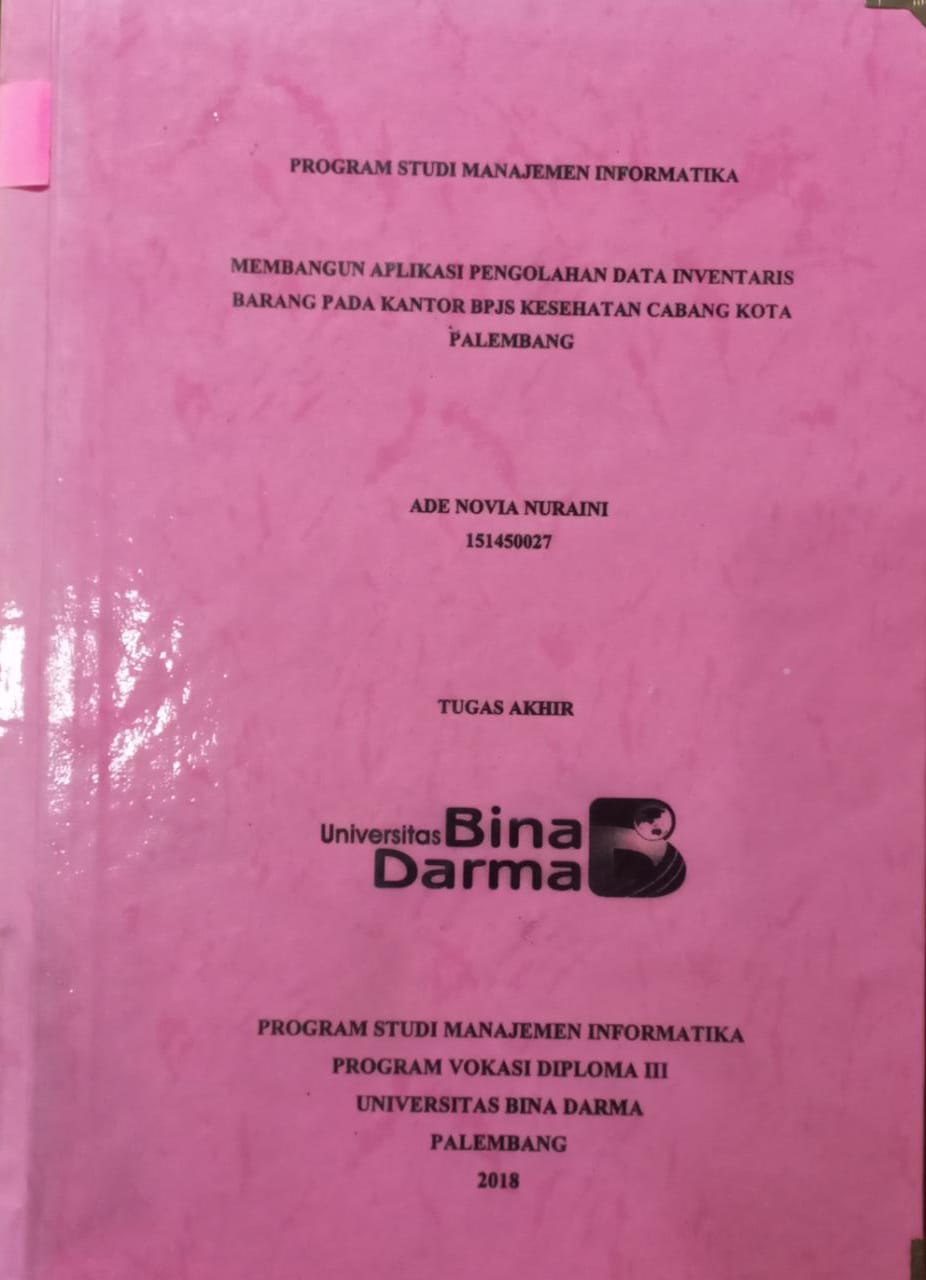 Cover MEMBANGUN APLIKASI PENGOLAHAN DATA IVENTARIS BARANG PADA KANTOR BPJS KESEHATAN CABANG KOTA PALEMBANG / ADE NOVIA NURAINI