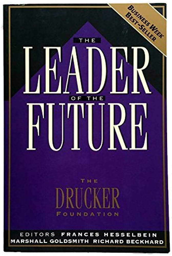 Cover THE LEADER OF THE FUTURE :  New Visions, Strategies, And Practices For The Next Era / Frances Hesselbein