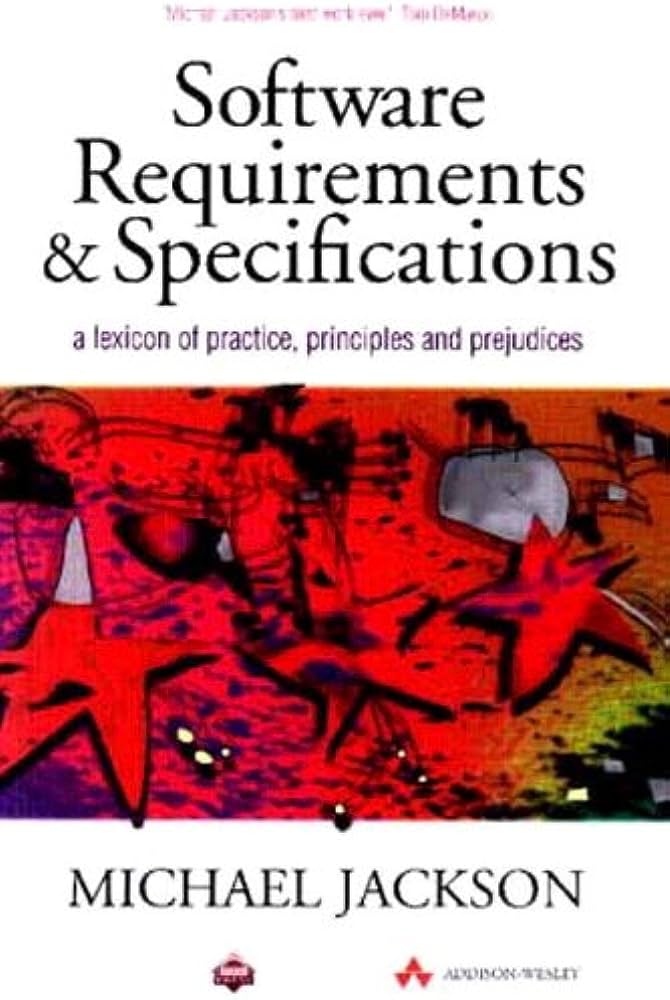 Cover SOFTWARE REQUIREMENTS & SPESIFICATIONS :  a Lexicon of Practice, Principles, and Predujices / Michael Jackson