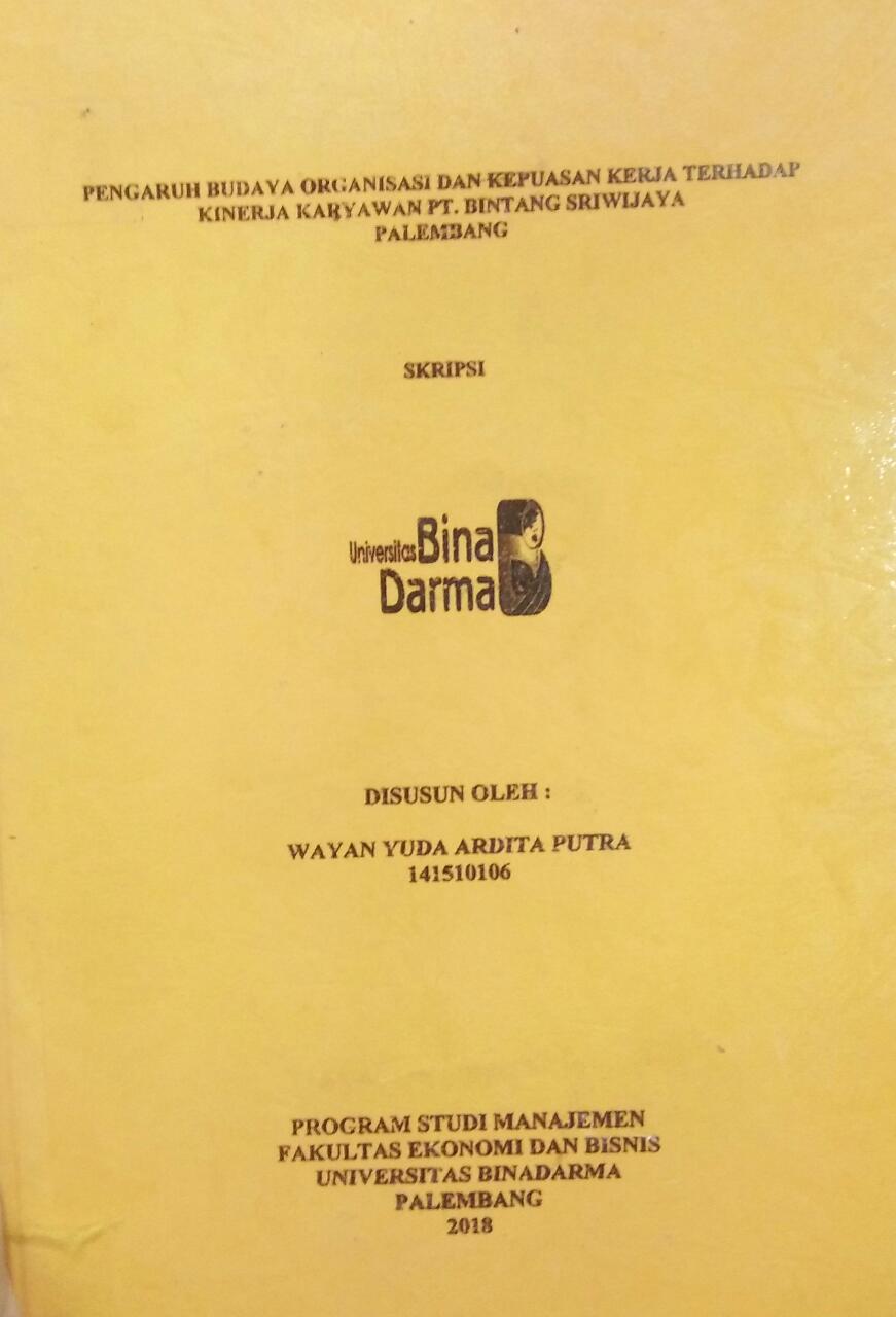 Cover PENGARUH BUDAYA ORGANISASI DAN KEPUASAN KERJA TERHADAP KINERJA KARYAWAN PT. BINTANG SRIWIJAYA PALEMBANG / Wayan Yuda Ardita Putra