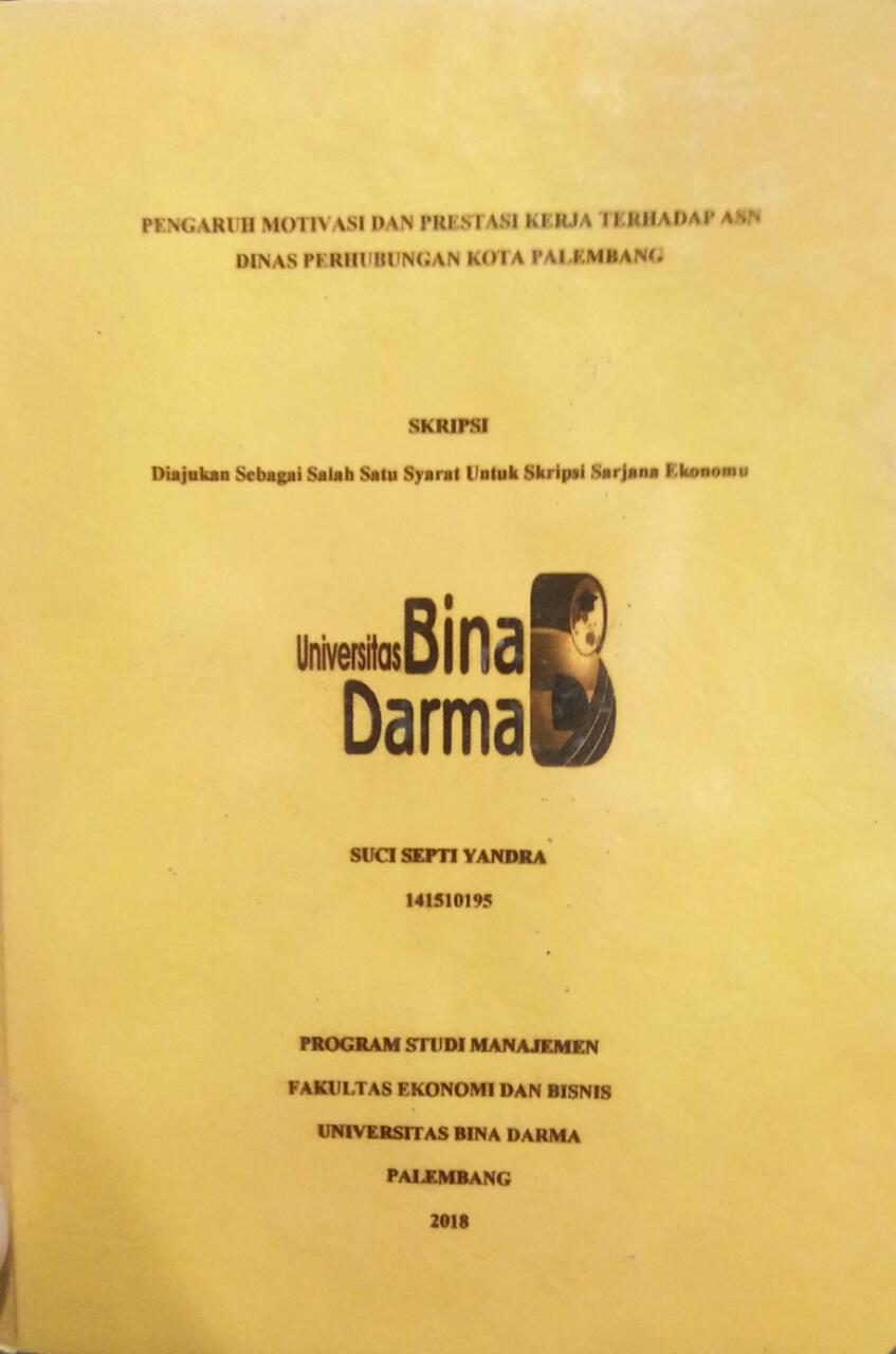 Cover PENGARUH MOTIVASI DA PRESTASI KERJA TERHADAP ASN DINAS PERHUBUNGAN KOTA PALEMBANG / Suci Septi Yandra