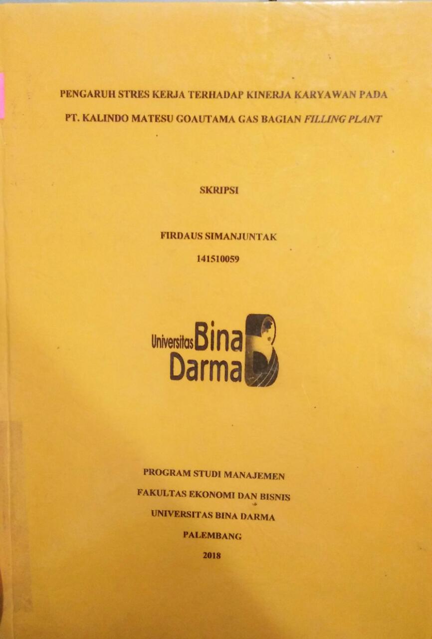 Cover PENGARUH STRES KERJA TERHADAP KINERJA KARYAWAN PADA PT. KALINDO MATESU GOATAMA GAS BAGIAN FILLING PLANT / Firdaus Simanjuntak