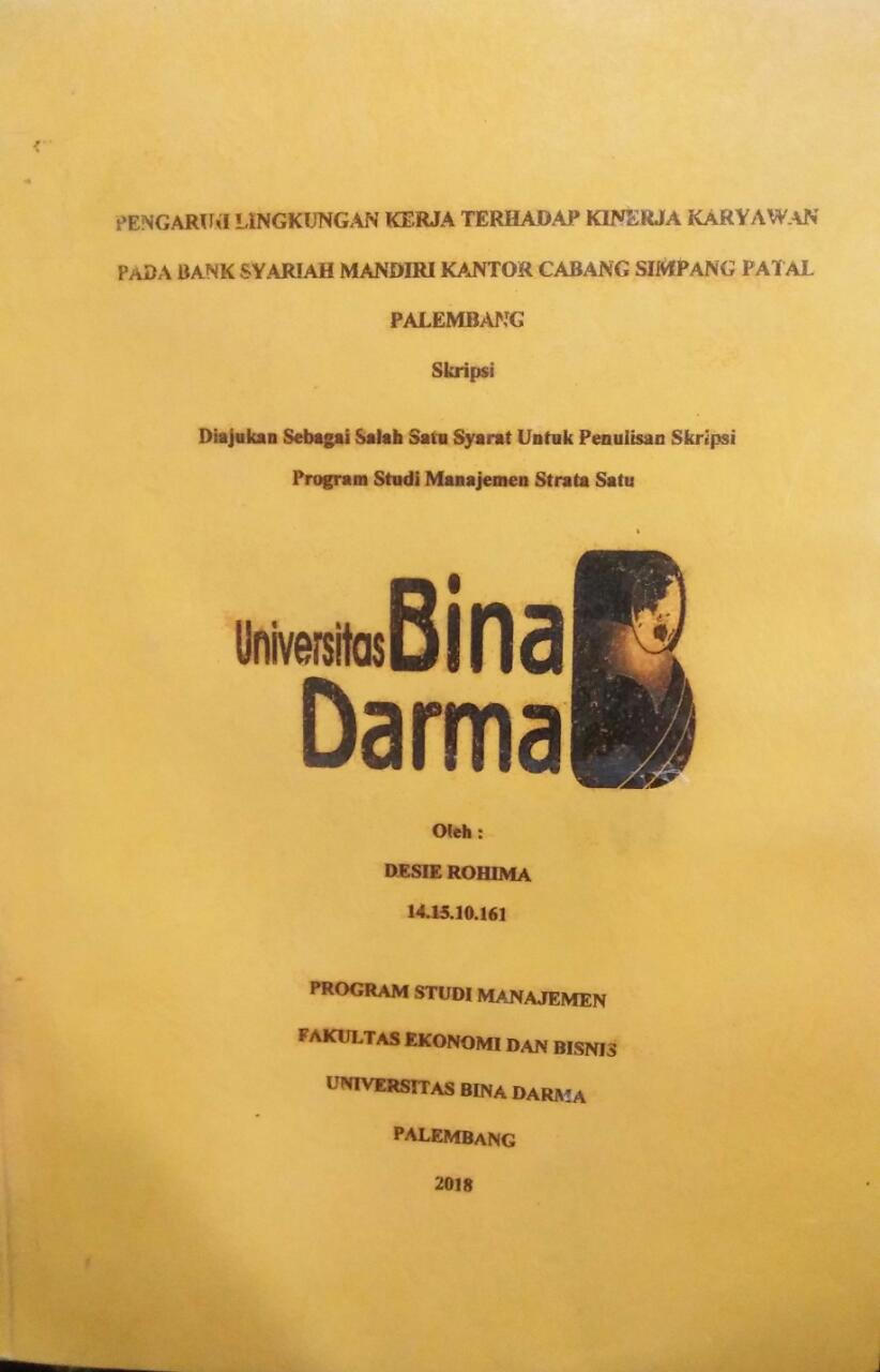 Cover PENGARUH LINGKUNGAN KERJA TERHADAP KINERJA KARYAWAN PADA BANK SYARIAH MANDIRI KANTOR CABANG SIMPANG PATAL PALEMBANG / Desie Rohima