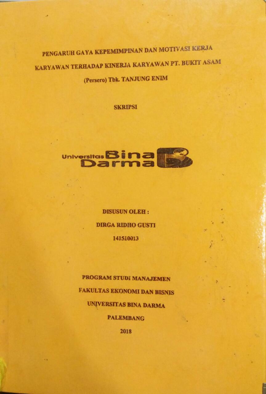 Cover PENGARUH GAYA KEPEMIMPINANA DAN MOTIVASI KERJA KARYAWAN TERHADAP KINERJA KARYAWAN PT. BUKIT ASAM (PERSERO) TBK. TANJUNG ENIM / Dirga Ridho Gusti