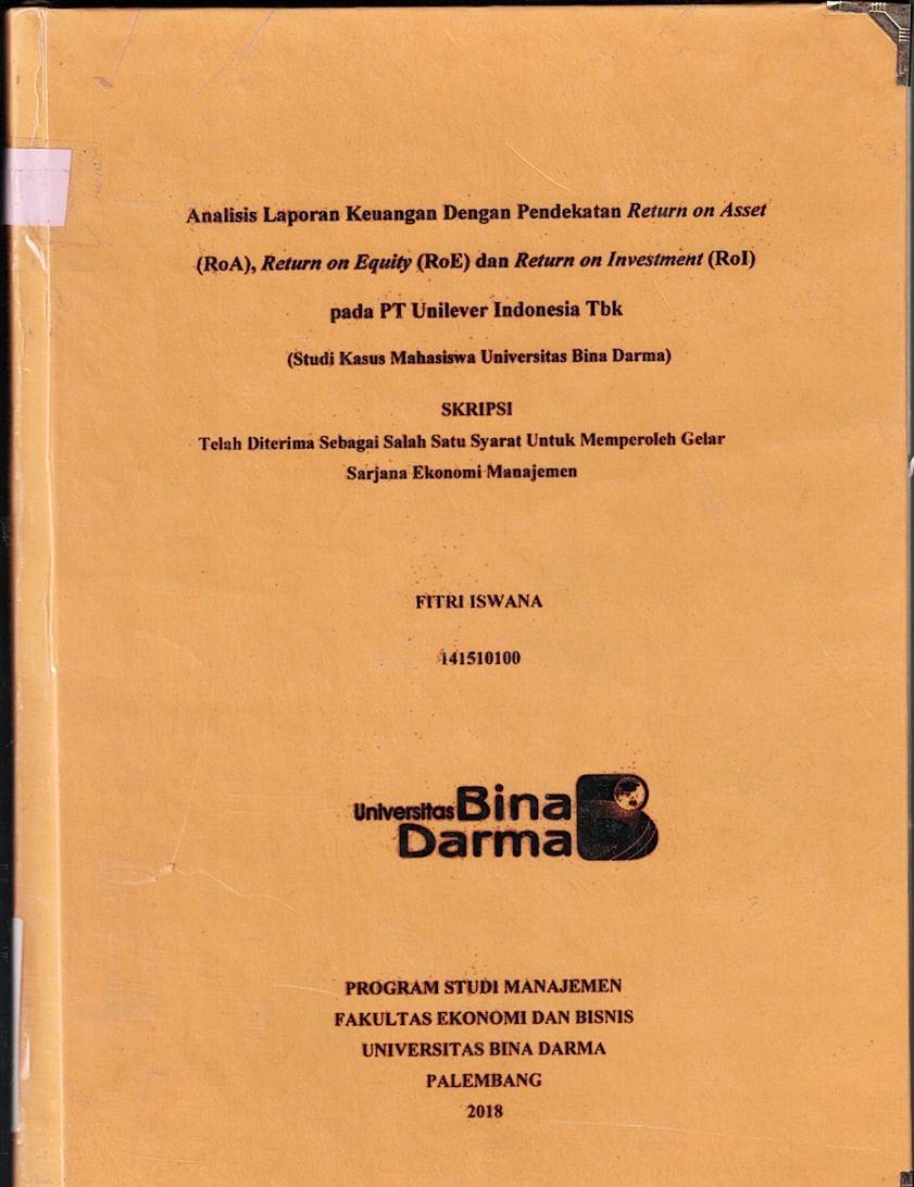 Cover ANALISIS LAPORAN KEUANGAN DENGAN PENDEKATAN RETURN ON ASSET (RoA), RETURN ON EQUITY (RoE), dan RETURN ON INVESTMENT (RoL) PADA PT UNILEVER INDONESIA TBK :  (Study Kasus Mahasiswa Universitas Bina Darma) / Fitri Iswana