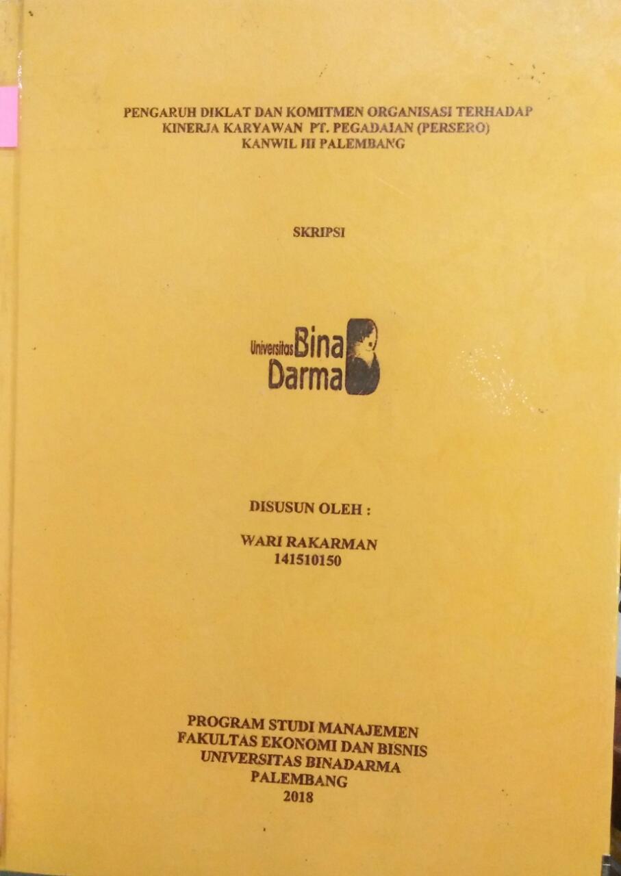 Cover PENGARUH DIKLAT DAN KOMITMEN ORGANISASI TERHADAP KINERJA KARYAWAN PT. PEGADAIAN (PERSERO) KANWIL III PALEMBANG / Wari Rakarman