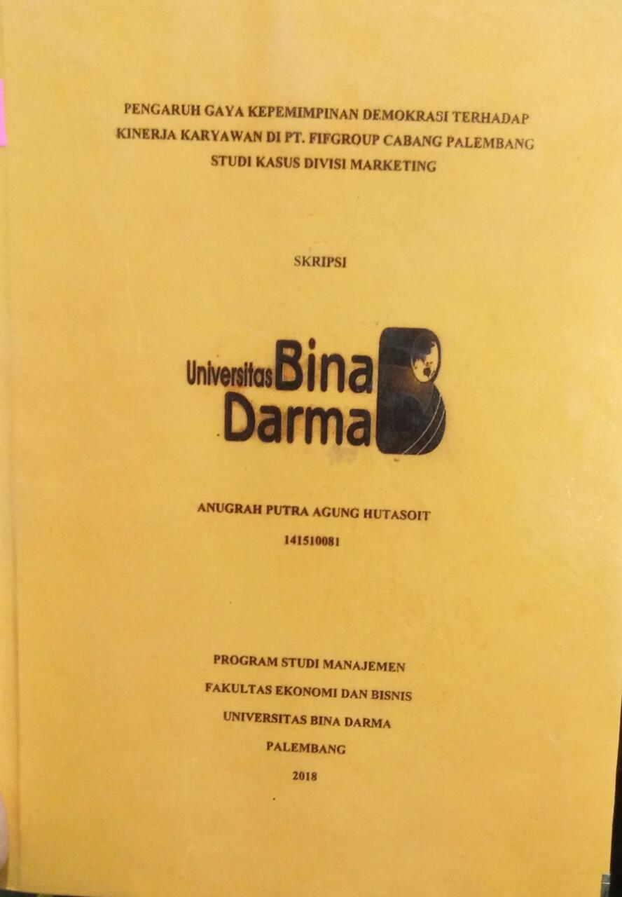 Cover PENGARUH GAYA KPEMIMPINAN DEMOKRASI TERHADAP KINERJA KARYAWAN DI PT. FIFGROUP  CABANG PALEMBANG STUDI KASUS DIVISI MARKETING / Anugrah Putra Agung Hutasoit