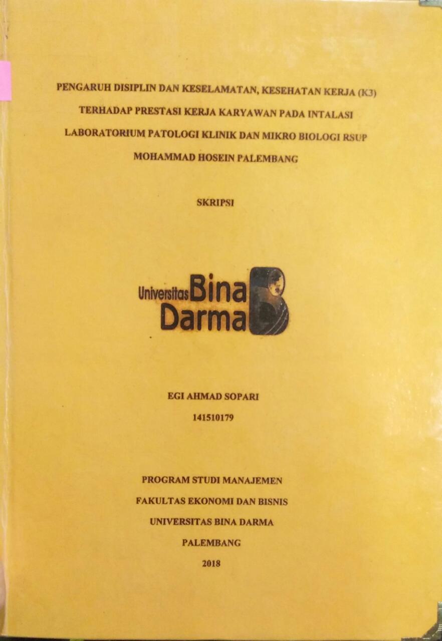 Cover PENGARUH DISIPLIN DAN KESELAMATAN, KESEHATAN KERJA (K3) TERHADAP PRESTASI KERJA KARYAWAN PADA INSTALASI LABORATORIUM PATOLOGI KLINIK DAN MIKRO BIOLOGI RSUP MOHAMMAD HOSEIN PALEMBANG / Egi Ahmad Sopari