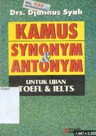 Cover KAMUS SYNONYM & ANTONYM :  Untuk Ujian TOEFL & IELTS / Djalinus Syah