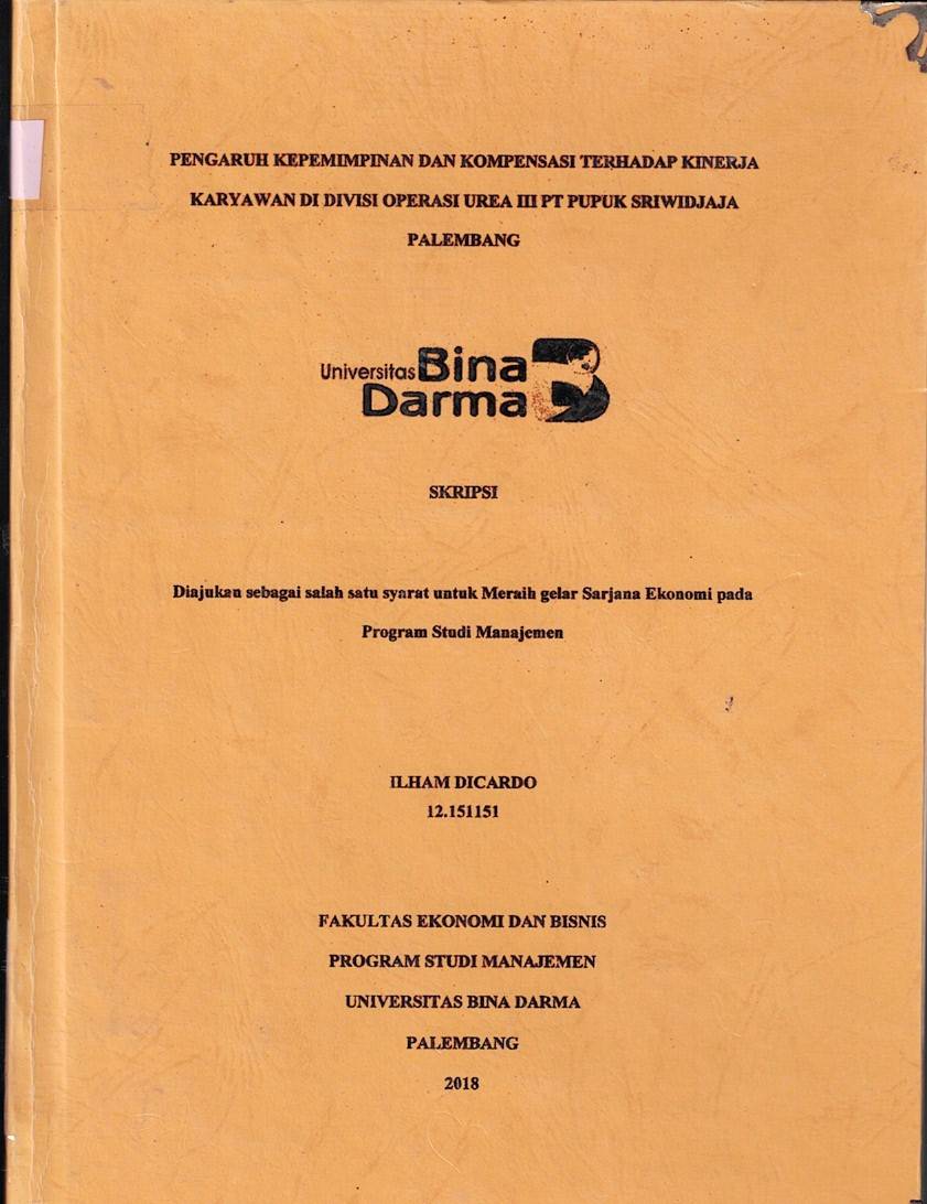 Cover PENGARUH KEPEMIMPINAN DAN KOMPENSASI TERHADAP KINERJA KARYAWAN DI DIVISI OPERASI UREA III PT PUPUK SRIWIDJAJA PALEMBANG / Ilham Ricardo
