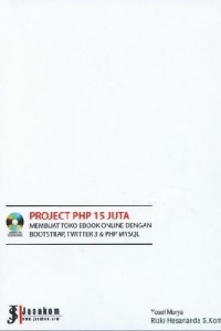 Cover PROJECT PHP 15 JUTA :  Membuat toko ebook online dengan bootstrap, twitter 3 & php mysql / Yosef Murya